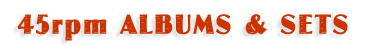 45rpm Albums & Sets