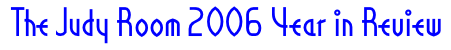 The Judy Room 2006 Year